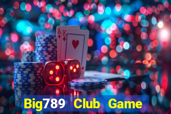 Big789 Club Game Bài Slot