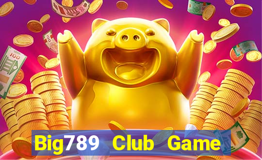 Big789 Club Game Bài Slot