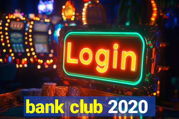 bank club 2020