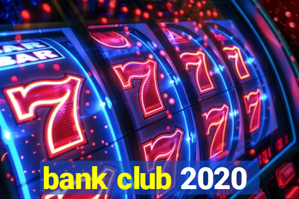 bank club 2020