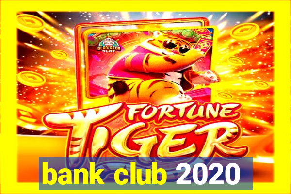 bank club 2020