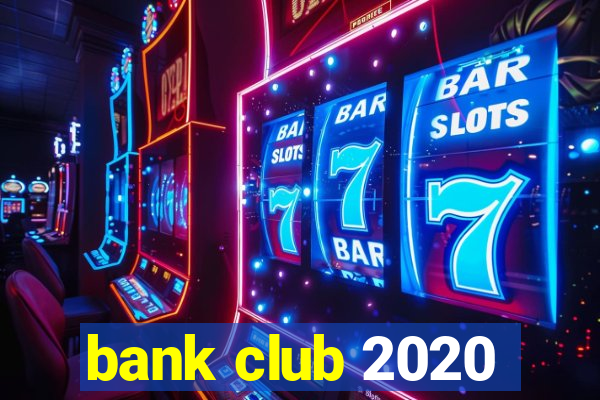 bank club 2020