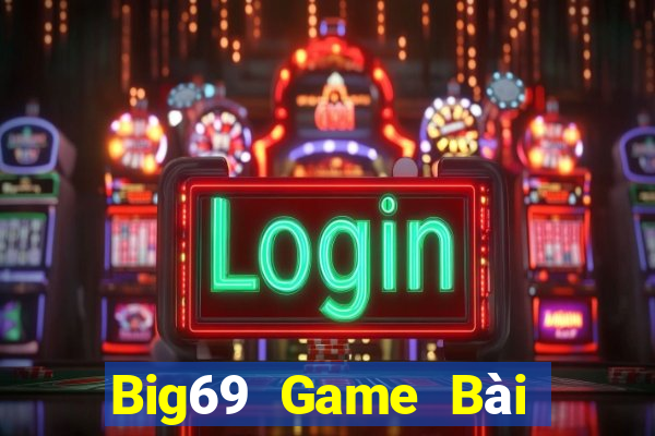 Big69 Game Bài Phái Mạnh