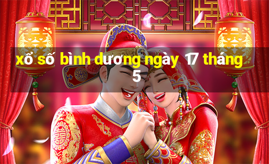 xổ số bình dương ngày 17 tháng 5