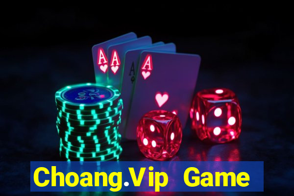 Choang.Vip Game Bài 2022