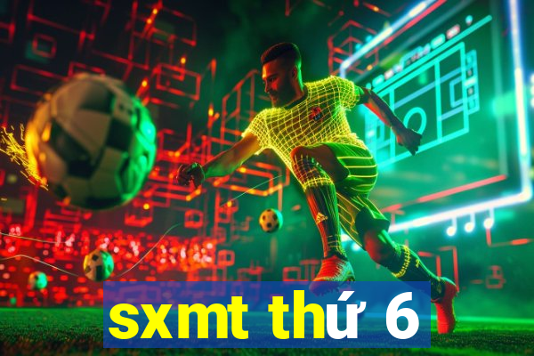 sxmt thứ 6