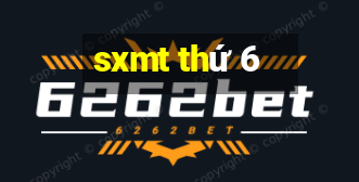 sxmt thứ 6