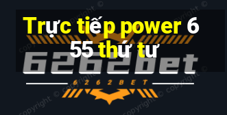 Trực tiếp power 6 55 thứ tư