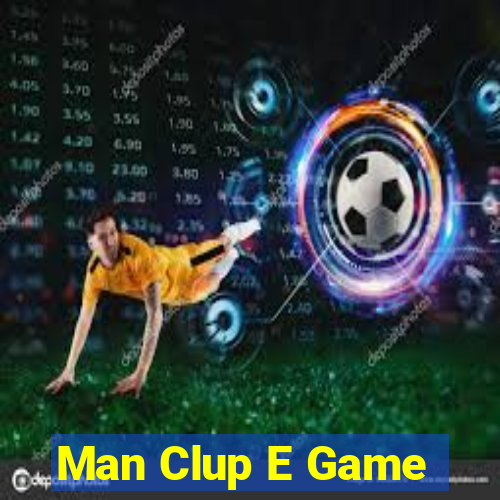 Man Clup E Game