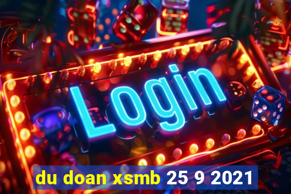 du doan xsmb 25 9 2021