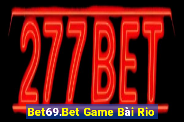 Bet69.Bet Game Bài Rio