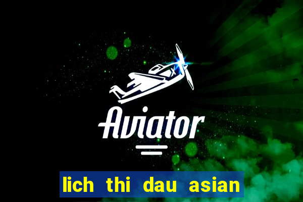 lich thi dau asian cup 2022