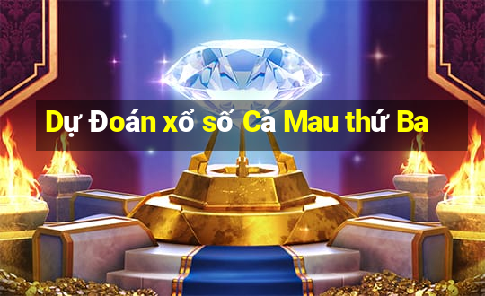 Dự Đoán xổ số Cà Mau thứ Ba