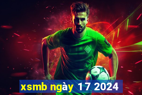 xsmb ngày 1 7 2024