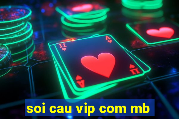 soi cau vip com mb