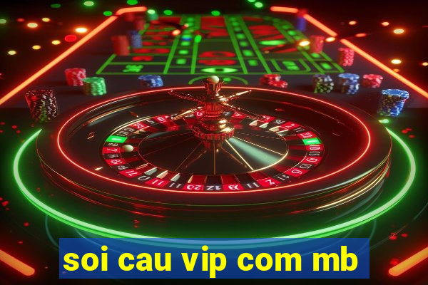 soi cau vip com mb