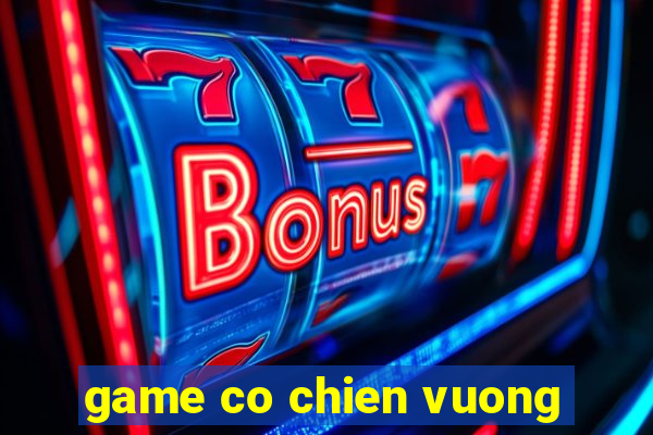 game co chien vuong