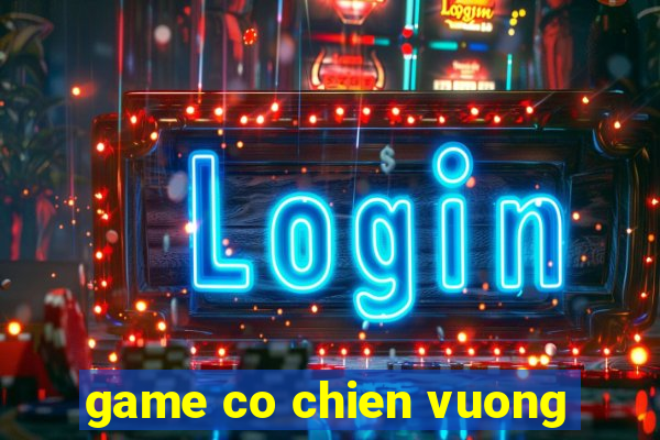 game co chien vuong