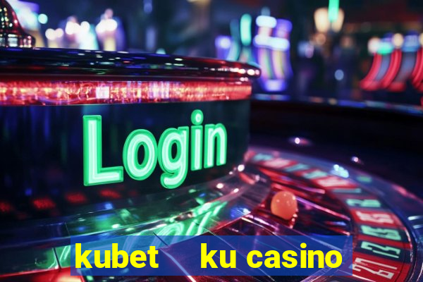 kubet    ku casino