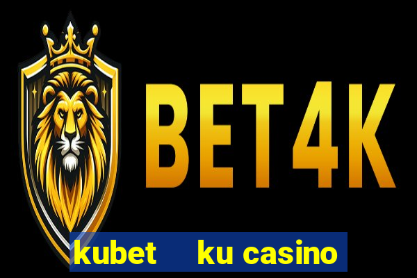 kubet    ku casino