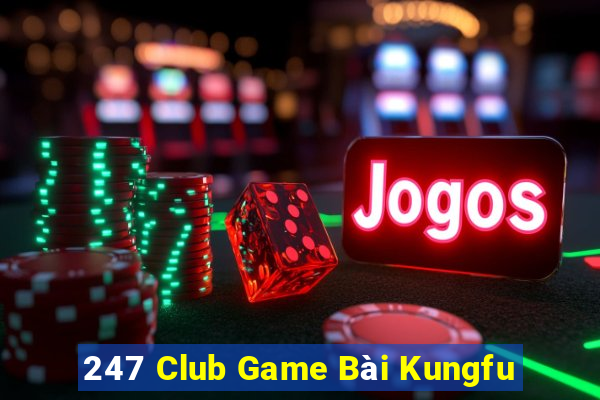 247 Club Game Bài Kungfu