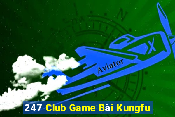 247 Club Game Bài Kungfu