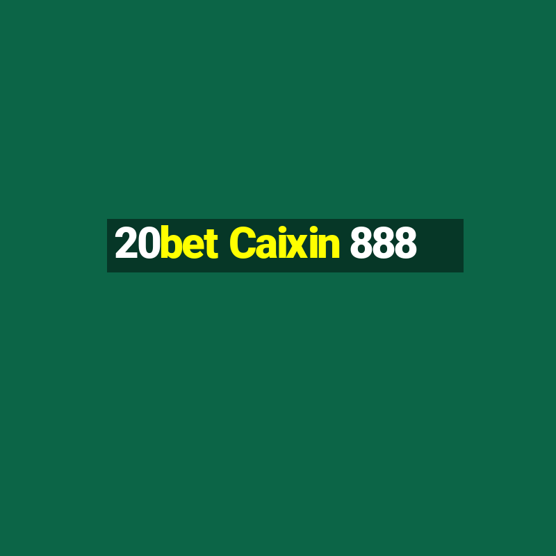 20bet Caixin 888