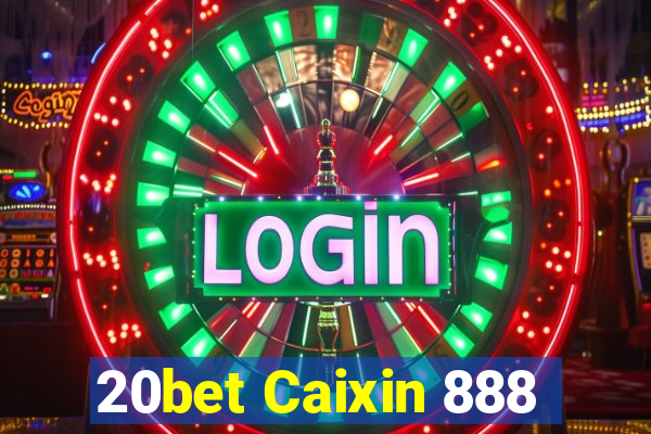 20bet Caixin 888