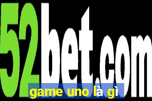 game uno là gì