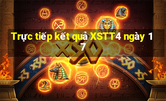 Trực tiếp kết quả XSTT4 ngày 17