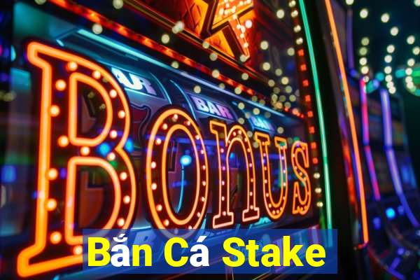 Bắn Cá Stake