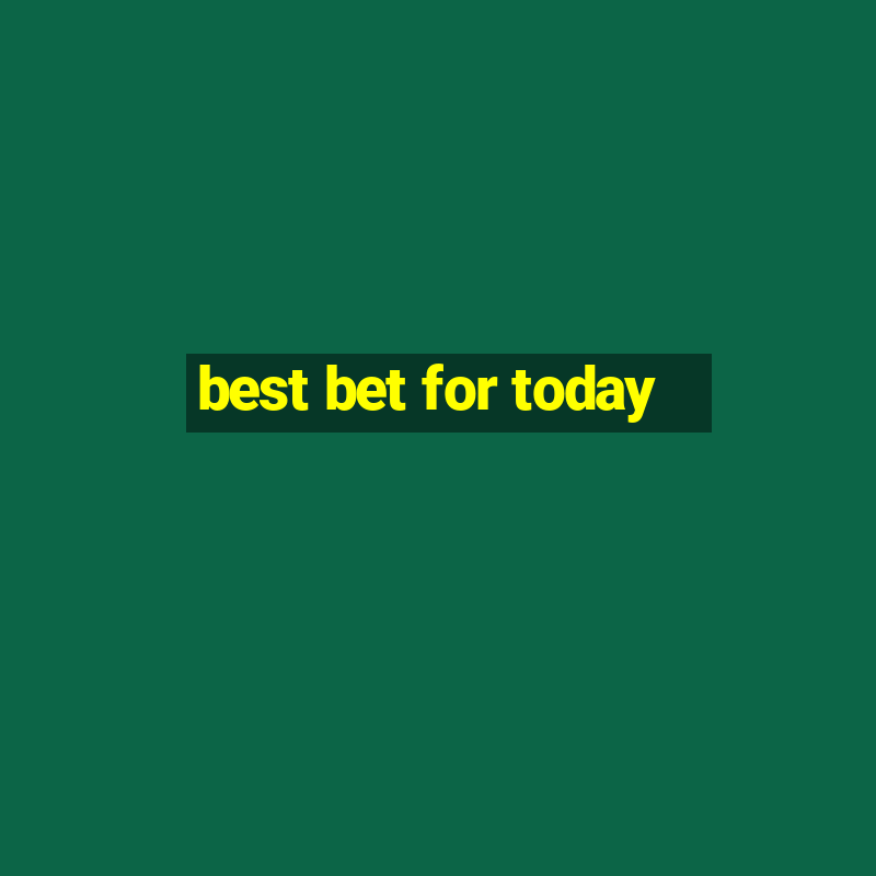 best bet for today