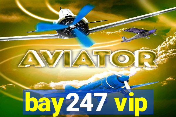 bay247 vip