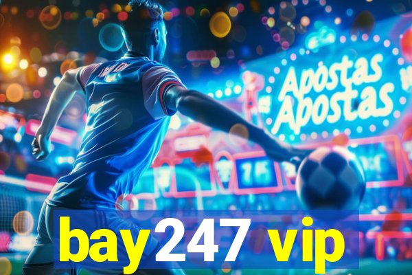 bay247 vip