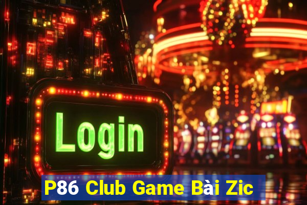 P86 Club Game Bài Zic