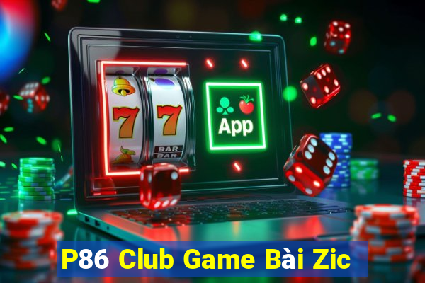 P86 Club Game Bài Zic