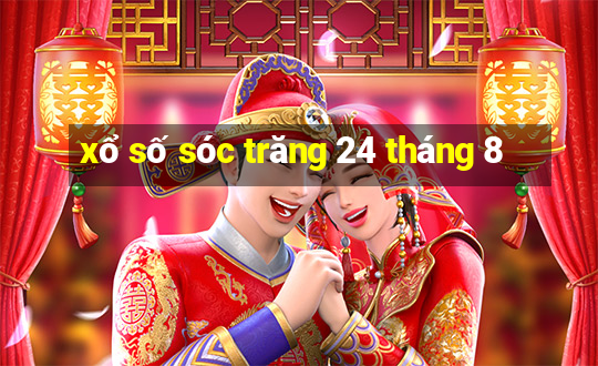 xổ số sóc trăng 24 tháng 8