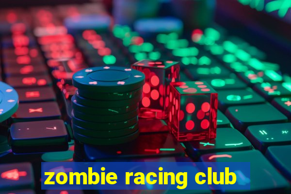 zombie racing club