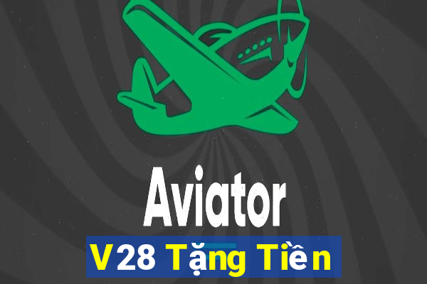 V28 Tặng Tiền