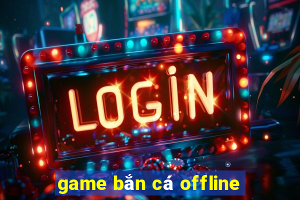 game ban ca offline