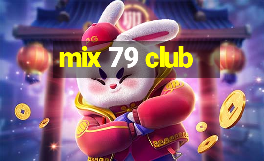 mix 79 club