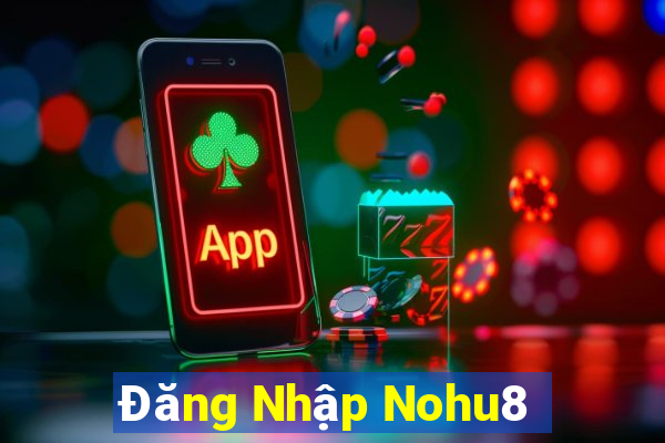 Đăng Nhập Nohu8