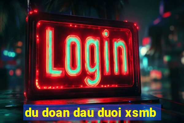 du doan dau duoi xsmb