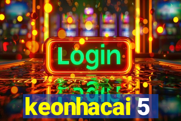 keonhacai 5