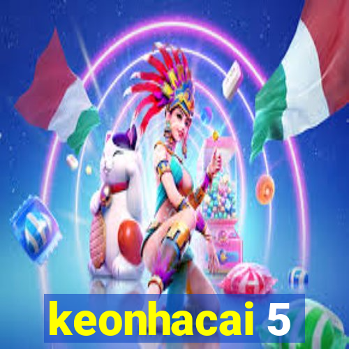 keonhacai 5