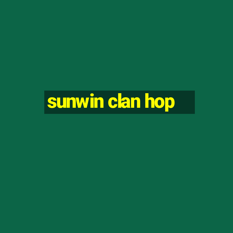 sunwin clan hop