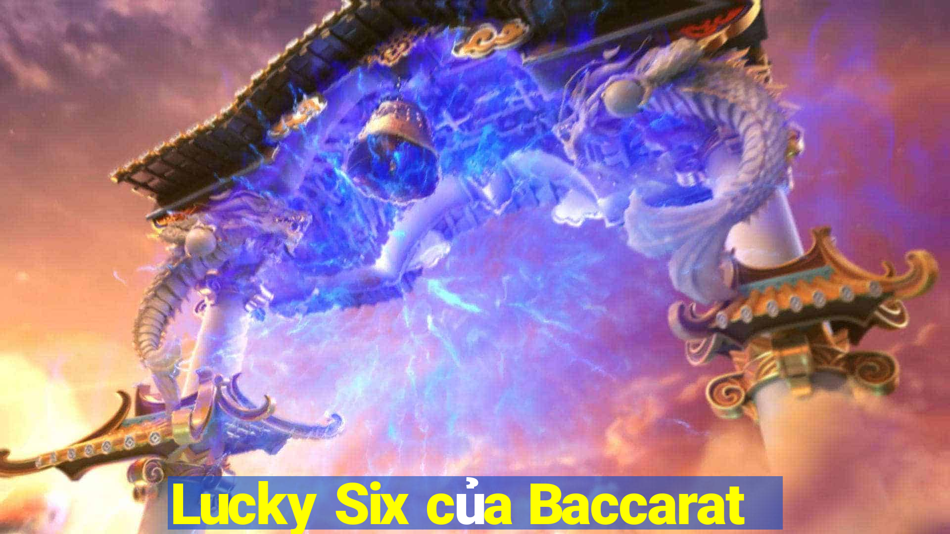 Lucky Six của Baccarat