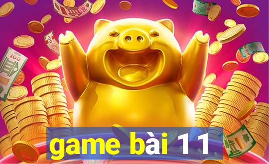 game bài 1 1