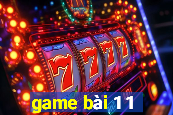 game bài 1 1