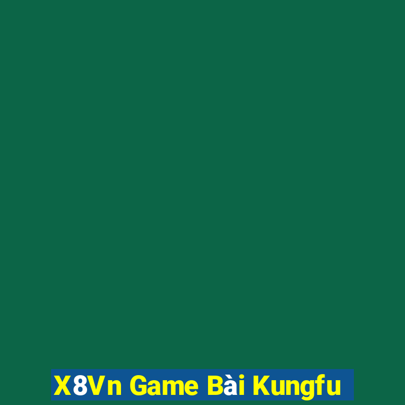 X8Vn Game Bài Kungfu